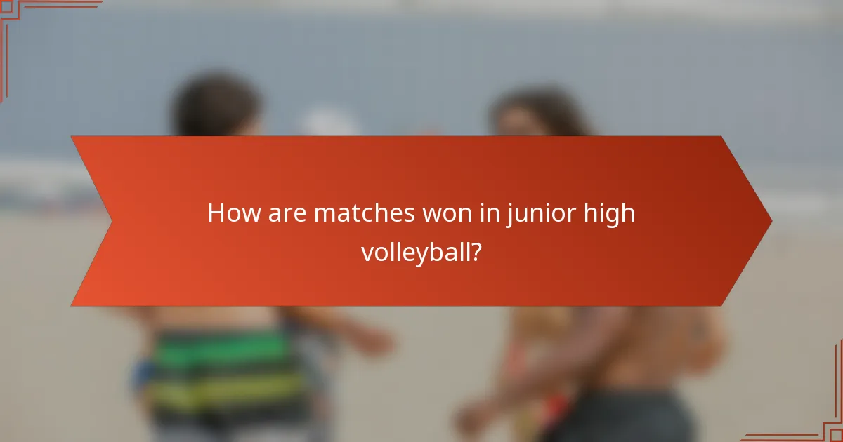 How are matches won in junior high volleyball?