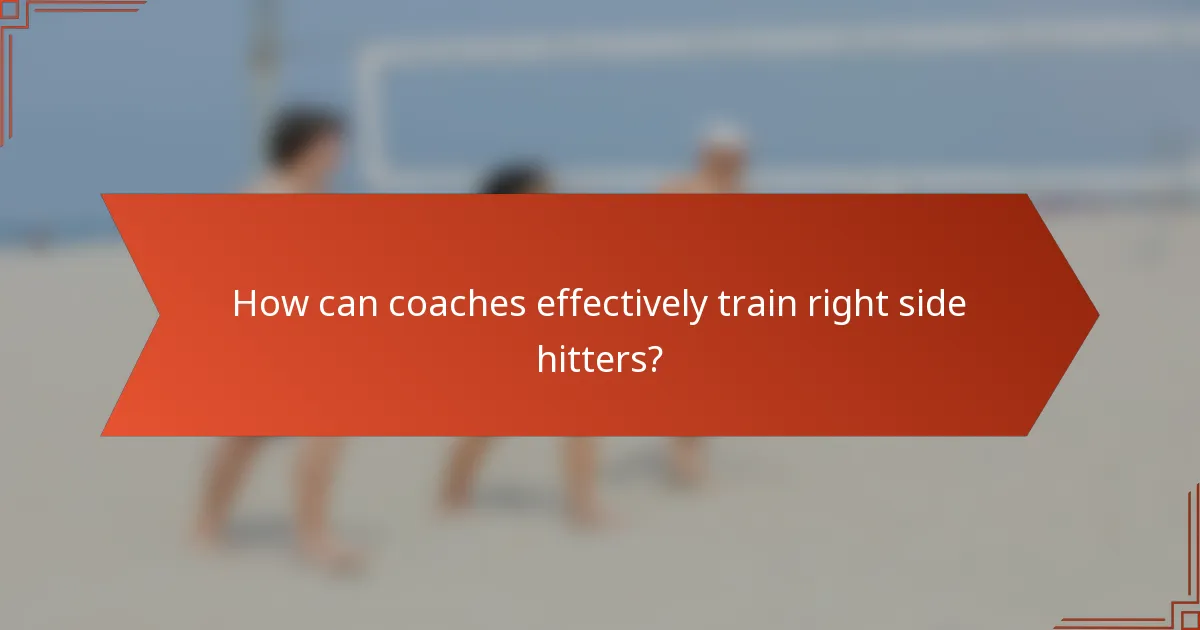 How can coaches effectively train right side hitters?