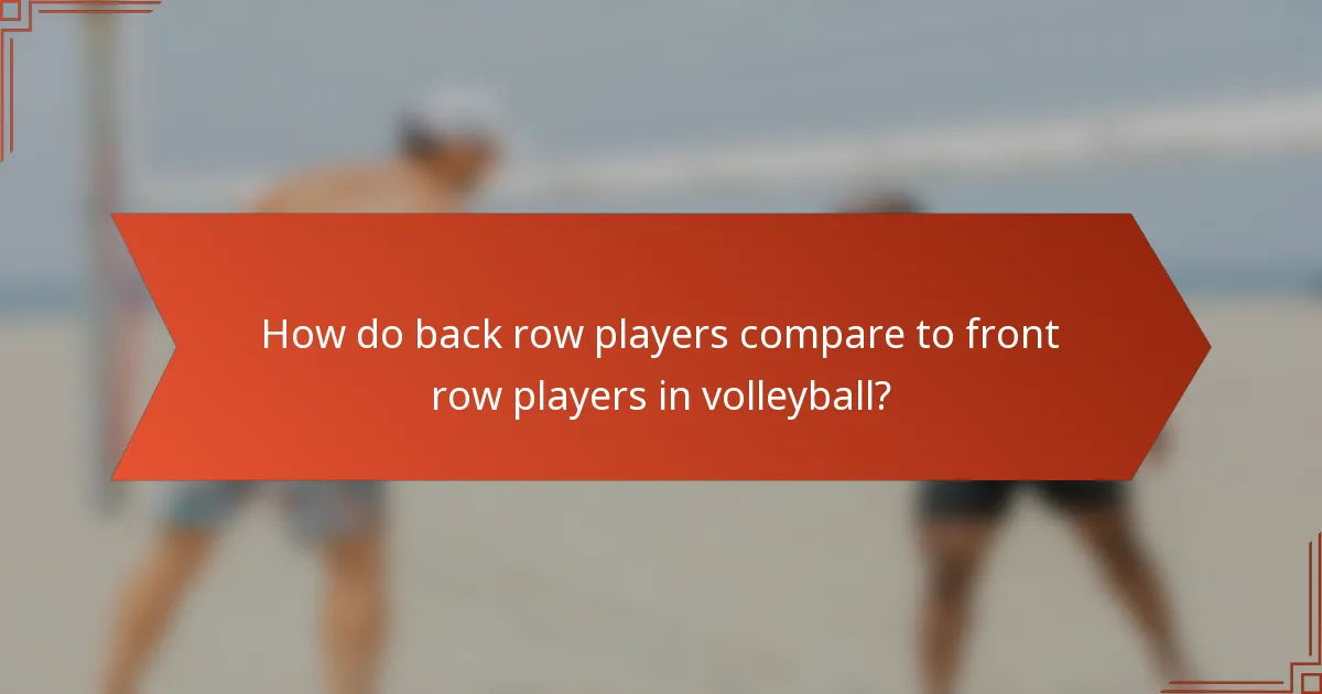 How do back row players compare to front row players in volleyball?