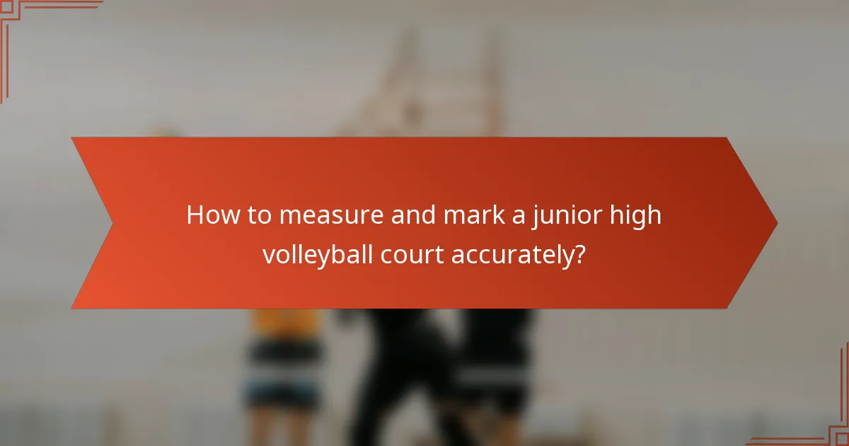 How to measure and mark a junior high volleyball court accurately?