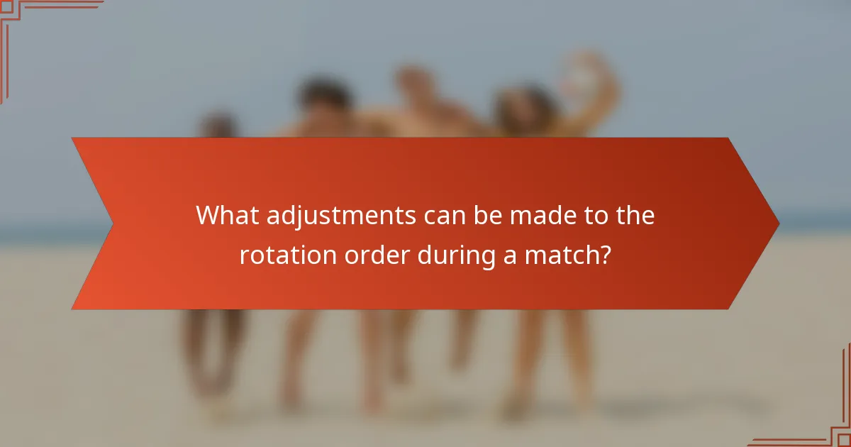 What adjustments can be made to the rotation order during a match?