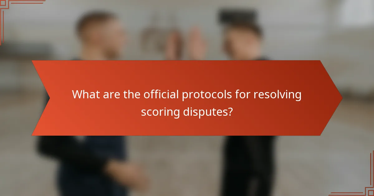 What are the official protocols for resolving scoring disputes?