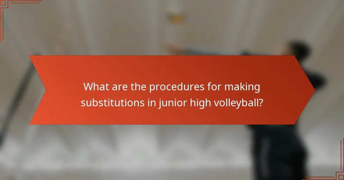 What are the procedures for making substitutions in junior high volleyball?