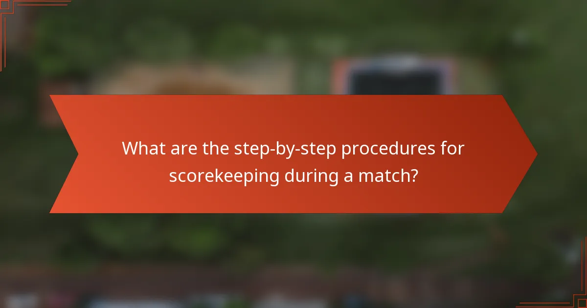 What are the step-by-step procedures for scorekeeping during a match?