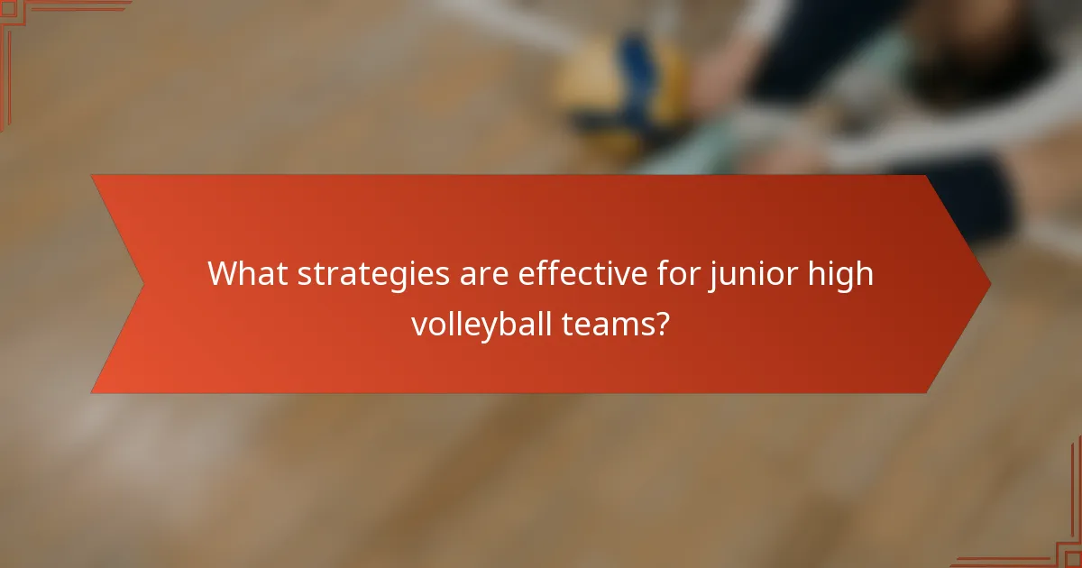What strategies are effective for junior high volleyball teams?
