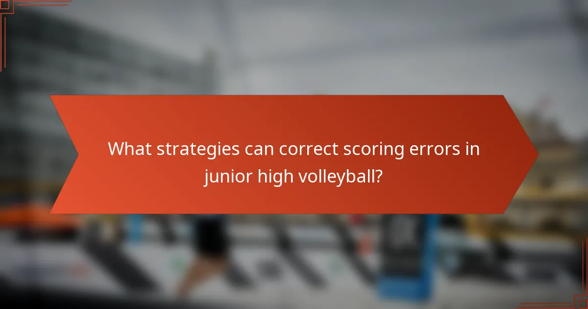 What strategies can correct scoring errors in junior high volleyball?
