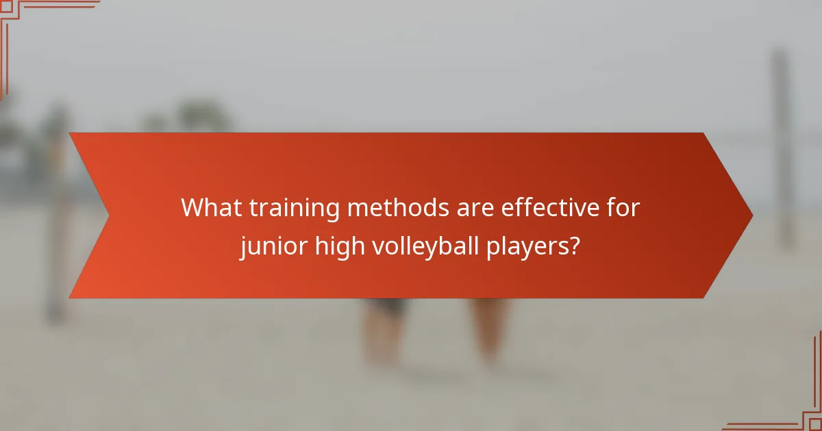 What training methods are effective for junior high volleyball players?