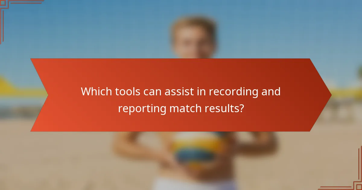 Which tools can assist in recording and reporting match results?